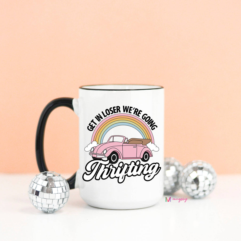 Thrifting Funny Coffee Mug, Get in Losers We're going Thrift