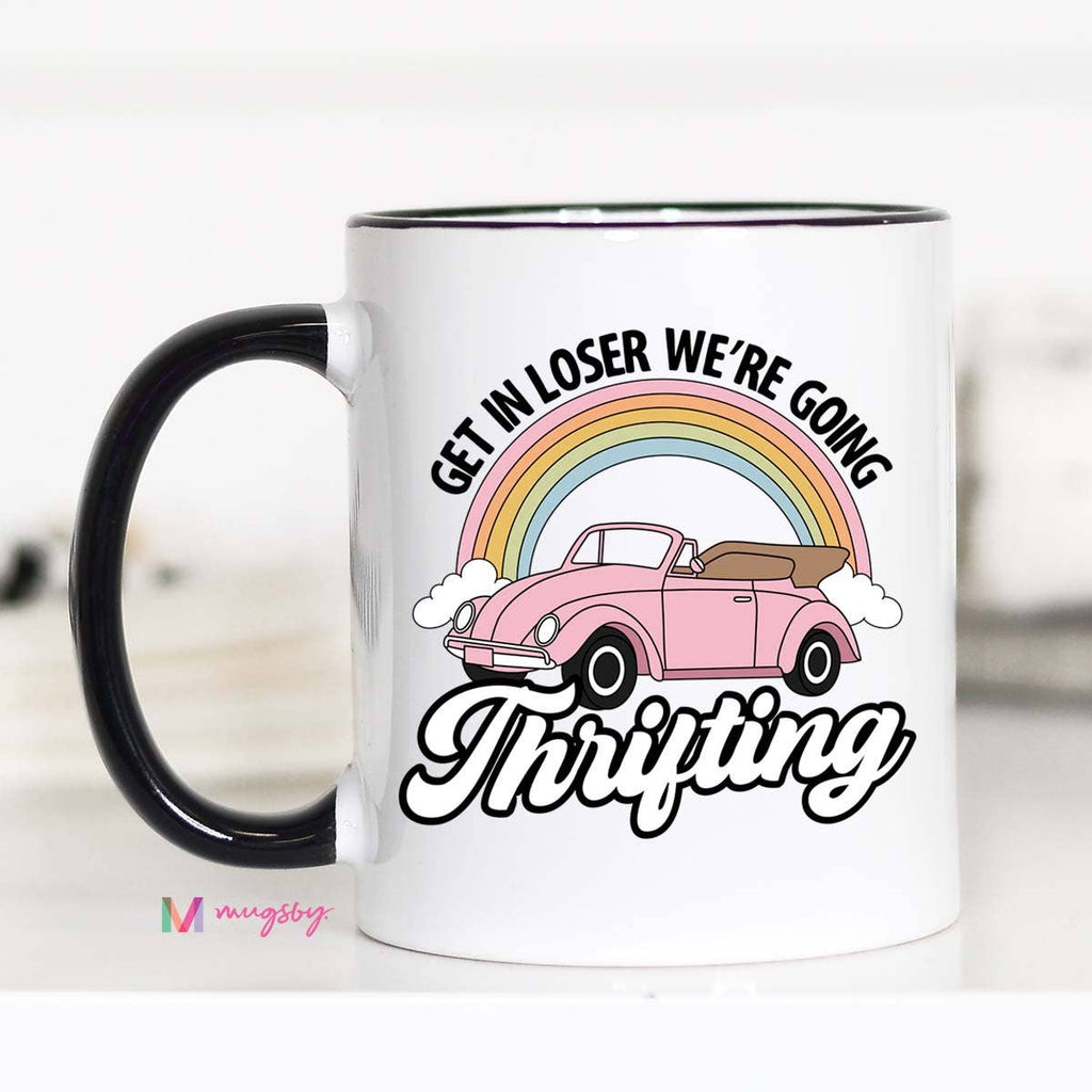 Thrifting Funny Coffee Mug, Get in Losers We're going Thrift