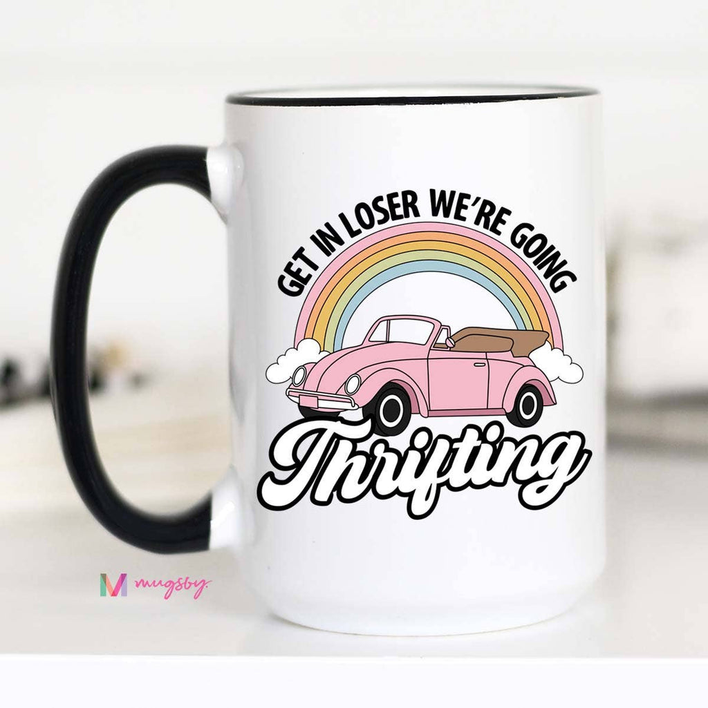 Thrifting Funny Coffee Mug, Get in Losers We're going Thrift