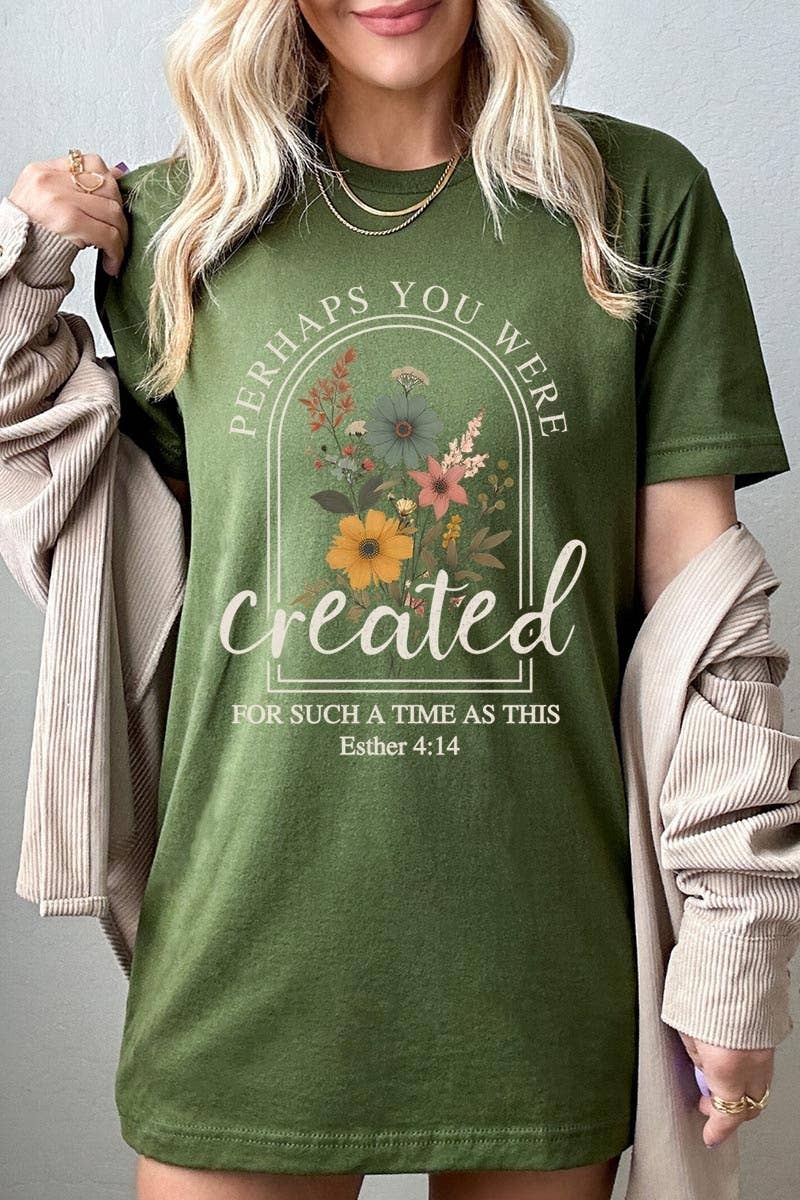 Perhaps You Were Created Graphic Tee