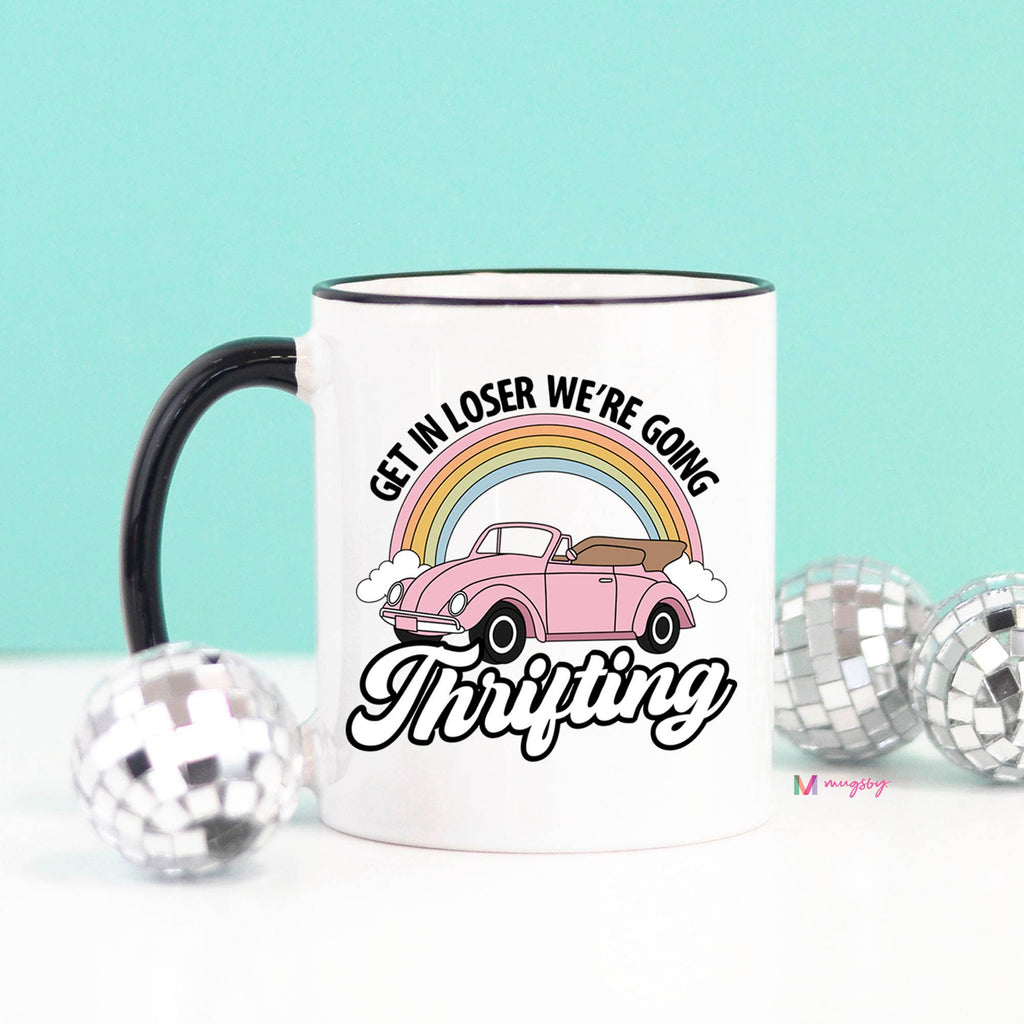 Thrifting Funny Coffee Mug, Get in Losers We're going Thrift