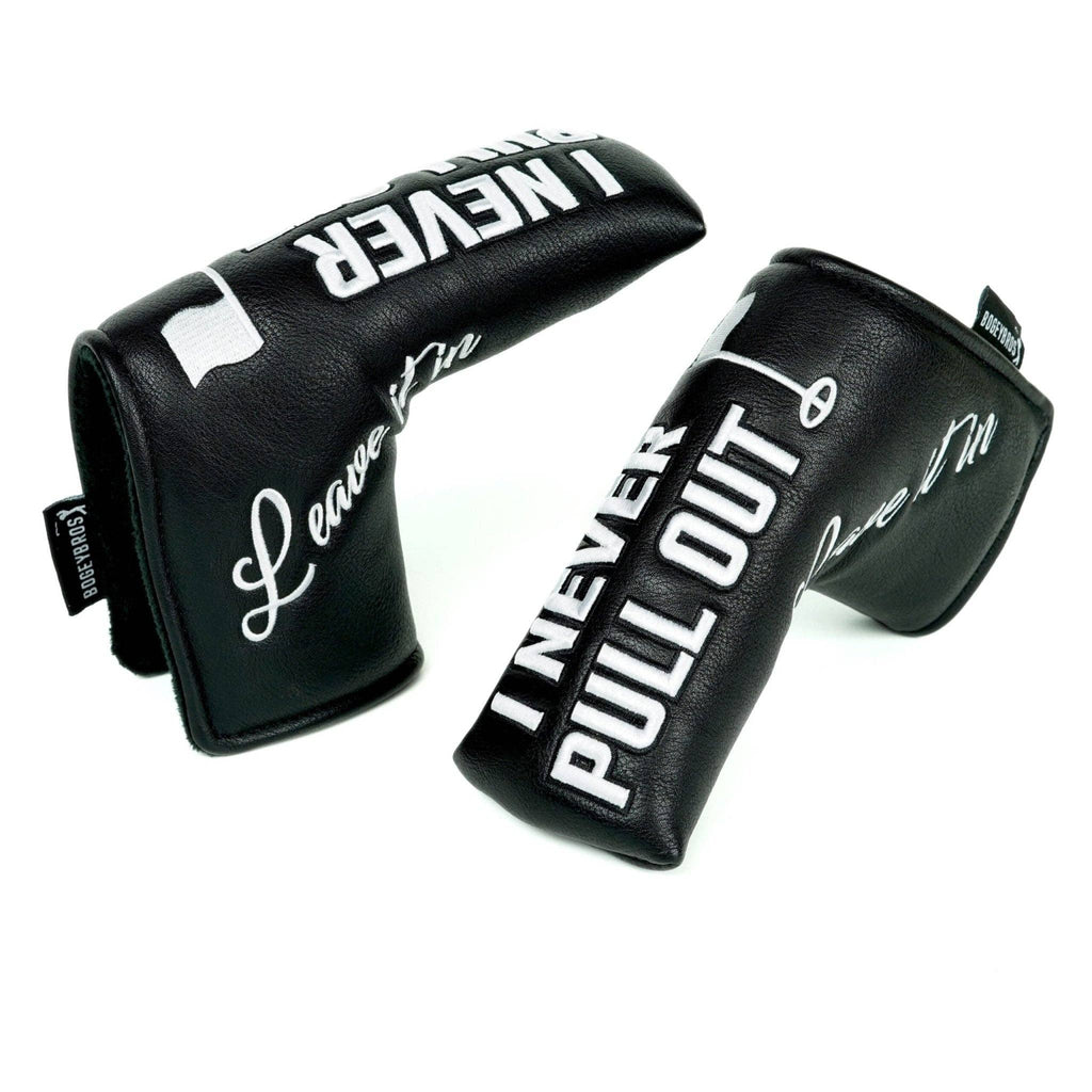 I NEVER PULL OUT - Blade Putter Headcover